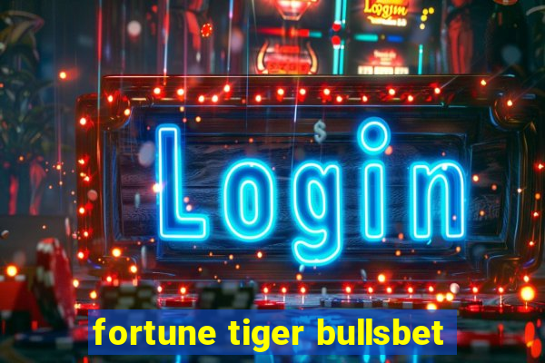 fortune tiger bullsbet